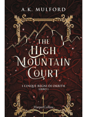 The high mountain court. I cinque regni di Okrith. Libro1