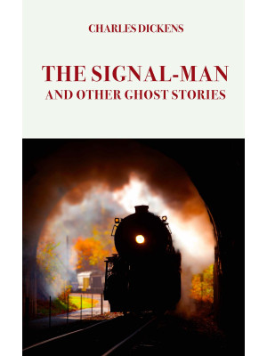 The Signal-Man. And other g...