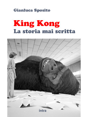 King Kong. La storia mai sc...