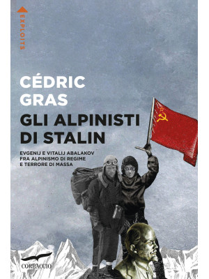 Gli alpinisti di Stalin. Evgenij e Vitalij Abalakov fra alpinismo di regime e terrore di massa