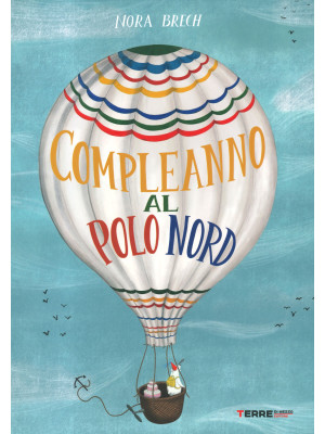 Un compleanno al Polo Nord. Ediz. illustrata