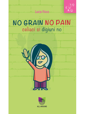 No grain no pain. Celiaci s...