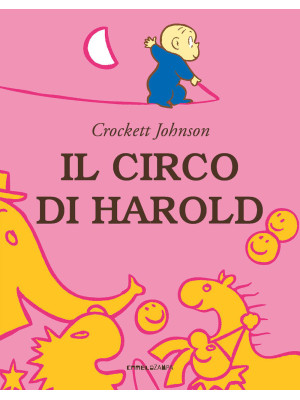 Il circo di Harold. Ediz. a colori