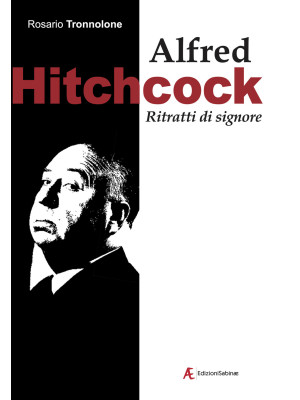 Alfred Hitchcock. Ritratti ...