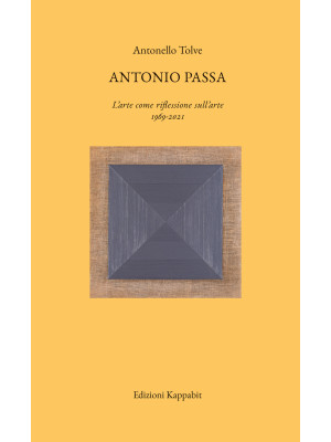 Antonio Passa. L'arte come ...