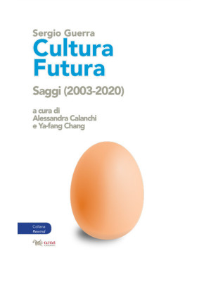 Cultura futura. Saggi (2003...