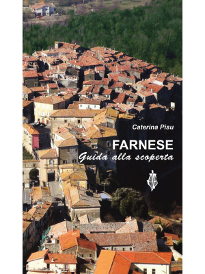 Farnese. Guida alla scoperta