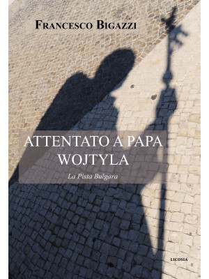 Attentato a Papa Wojtyla. L...