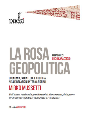 La rosa geopolitica. Economia, strategia e cultura nelle relazioni internazionali
