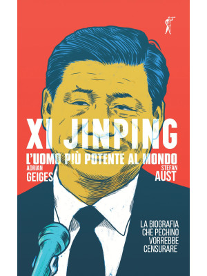 Xi Jinping. L'uomo più pote...