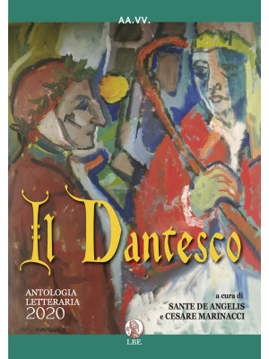 Il Dantesco. Antologia lett...