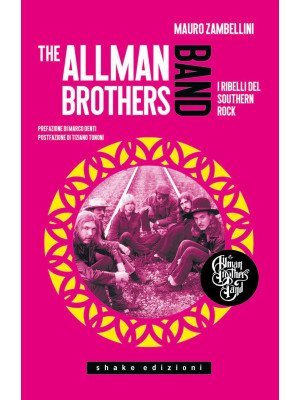 The Allman Brothers Band. I ribelli del Southern Rock