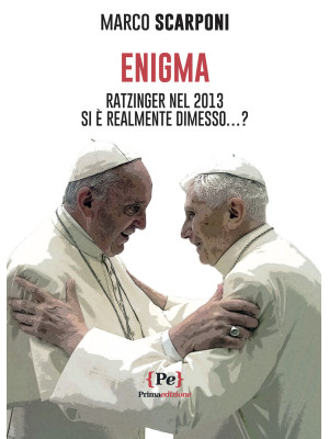 Enigma. Ratzinger nel 2013 ...