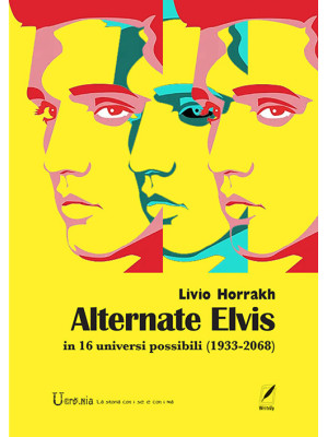 Alternate Elvis. In 16 universi possibili (1933-2068)