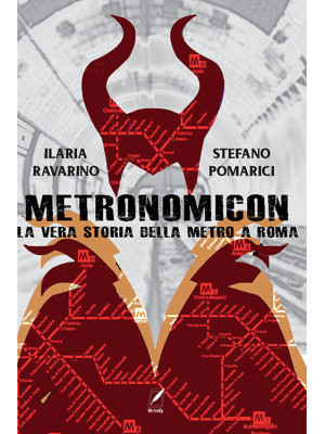 Metronomicon. La vera storia della metro A Roma