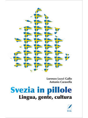 Svezia in pillole. Lingua, gente, cultura. Nuova ediz.
