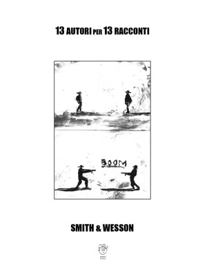 Smith & Wesson. 13 autori p...