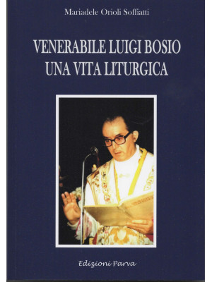 Venerabile Luigi Bosio. Una...