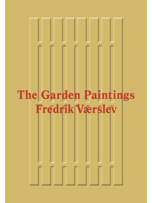 Fredrik Værslev: The Garden...