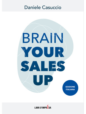 Brain your sales up. Ediz. ...