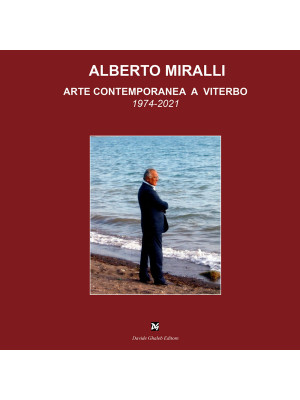 Alberto Miralli. Arte conte...