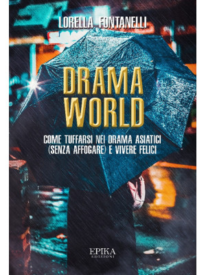 Drama world. Come tuffarsi ...