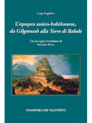 L'epopea assiro-babilonese da Gilgamesh alla Torre di Babele