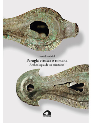 Perugia etrusca e romana. A...