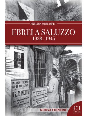 Ebrei a Saluzzo 1938-1945. ...