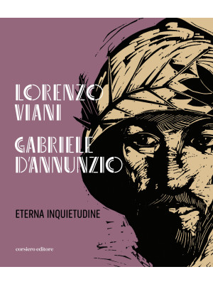 Lorenzo Viani Gabriele D'Annunzio eterna inquietudine