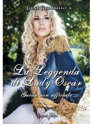 La leggenda di Lady Oscar. ...