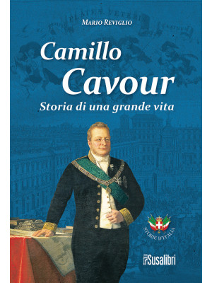 Camillo Cavour. Storia di u...