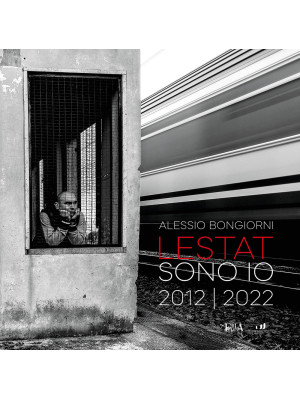 Lestat sono io. 2012-2022. ...