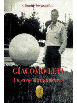 Giacomo Leti. Un eroe dimen...