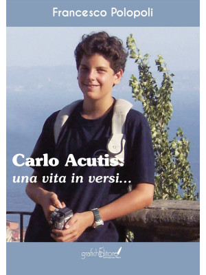 Carlo Acutis. Una vita in v...