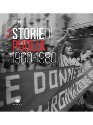 Storie di Puglia. 1960-1980...