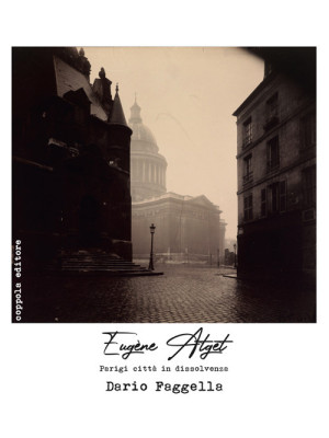 Eugène Atget. Parigi città ...