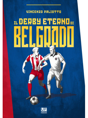Il derby eterno di Belgrado