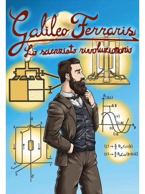 Galileo Ferraris. Lo scienz...