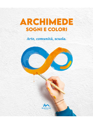 Archimede sogni e colori. A...