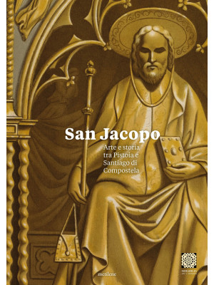 San Jacopo. Arte e storia t...