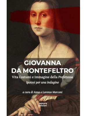 Giovanna Da Montefeltro. Vi...