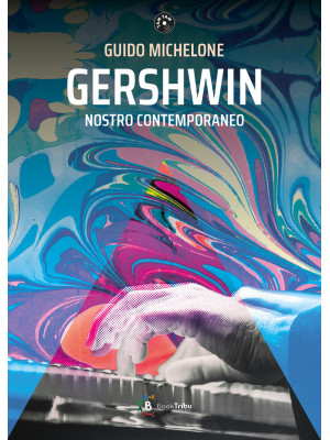 Gershwin nostro contemporaneo